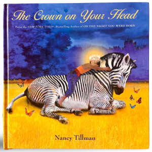 THE CROWN ON YOUR HEAD by Nancy Tillman - Hardcover Childrens Book