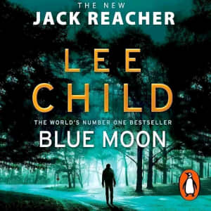 Blue Moon: (Jack Reacher 24) By Lee Child