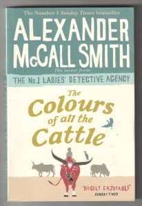 THE COLOURS OF ALL THE CATTLE Alexander McCall Smith - Lk New PB 2018