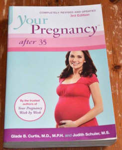 YOUR PREGNANCY AFTER 35 - 3rd Edition - by Curtis & Schuler - EUC
