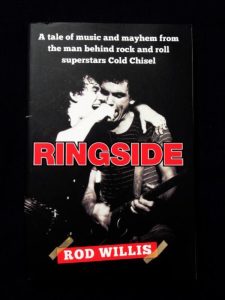 Cold Chisels Manager: Ringside - Rod Willis (1st Edition 1st Imprint)
