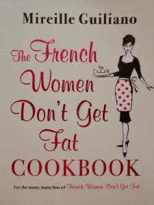 THE FRENCH WOMEN DON'T GET FAT COOKBOOK: FIRST EDITION