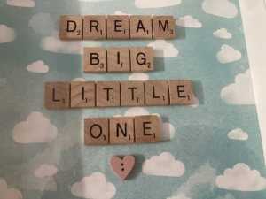 Baby Plaque - Dream Big Little one in scrabble letters. Glass front.