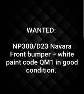 Wanted: WANTED: NP300 Nissan Navara Front Bumper - White. 