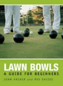 Lawn Bowls A Guide for Beginners John Archer & Rex Davies. S/C Book.