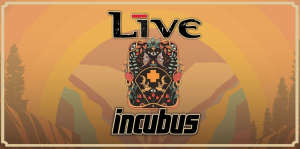 INCUBUS AND LIVE 2024 X 2 GA TICKETS PLUS PARKING