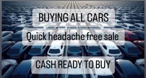 BUYING ALL CARS - CASH READY