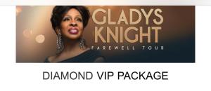 2 Gladys knight Diamond Package 30th March