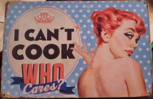 Metal sign, vintage: I cant cook. Who cares?