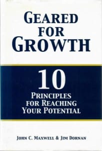 Geared For Growth 10 Principles or Reaching Your Potential by Maxwell