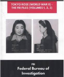 Tokyo Rose (World War II) The FBI Files (Volumes 1,2,3)