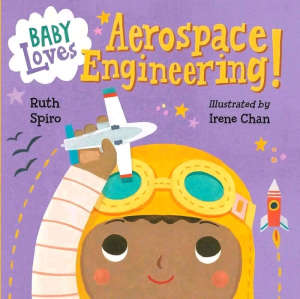 Baby Loves Aerospace Engineering BY Ruth Spiro