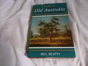 Hardcover book Tales of Old Australia by Bill Beatty published 1966