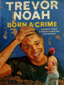 Born A Crime By Trevor Noah 