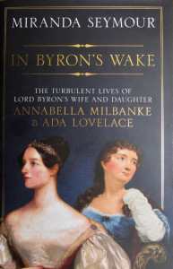 THE LIVES OF LORD BYRONS WIFE AND DAUGHTER: HARDCOVER BIOGRAPHY