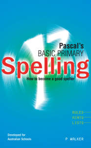 Basic Primary Spelling (Pascals) / How to become a good speller