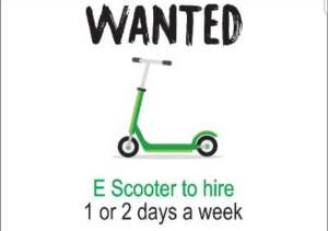Wanted - E Scooter to hire