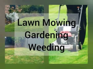 Lawn mowing, weeding and gardening.