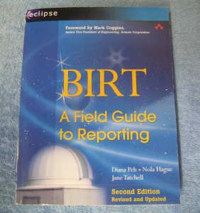 BIRT A FIELD GUIDE TO REPORTING 2ND EDITION