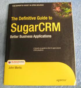 SUGARCRM - THE DEFINITIVE GUIDE: BETTER BUSINESS APPLICATIONS