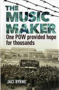 THE MUSIC MAKER - One POW Provided Hope for Thousands - Jaci BYRNE