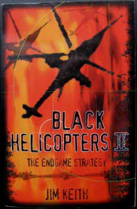 Black Helicopters II : The End Game Strategy by Jim Keith