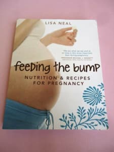 FEEDING THE BUMP Book LISA NEAL S/C PREGNANCY NUTRITION RECIPES