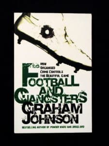 Soccer - Football & Gangsters - Crime & the Beautiful Game - G Johnson