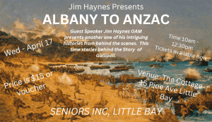 JIM HAYNES PRESENTS - ALBANY TO ANZAC - Seniors Inc, Little Bay