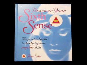 Sixth Sense: Discover Your - Guide to Developing Your Psychic Skills
