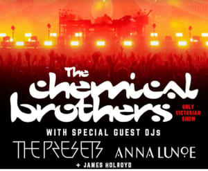 1 x Chemical Brothers Ticket, Mt. Duneed - Sat 2nd March $100