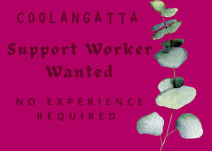 SUPPORT WORKER WANTED COOLANGATTA NO EXP. NECESSARY 