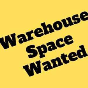 Warehouse space wanted rent or Sub Lease