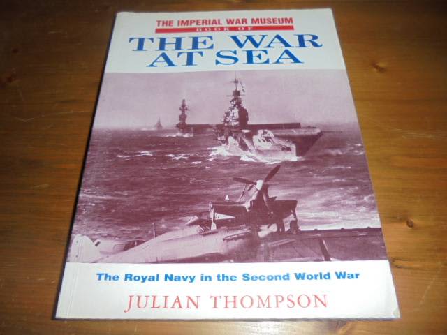 THE WAR AT SEA BOOK THE IMPERIAL WAR MUSEUM ROYAL NAVY IN WW2 THOMPSON ...